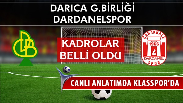 Darıca G.Birliği - Dardanelspor sahaya hangi kadro ile çıkıyor?