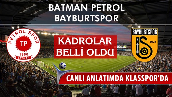 İşte Batman Petrol - Bayburtspor maçında ilk 11'ler