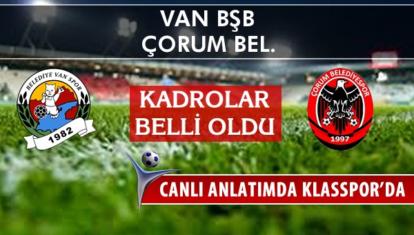 İşte Van BŞB - Çorum Bel. maçında ilk 11'ler