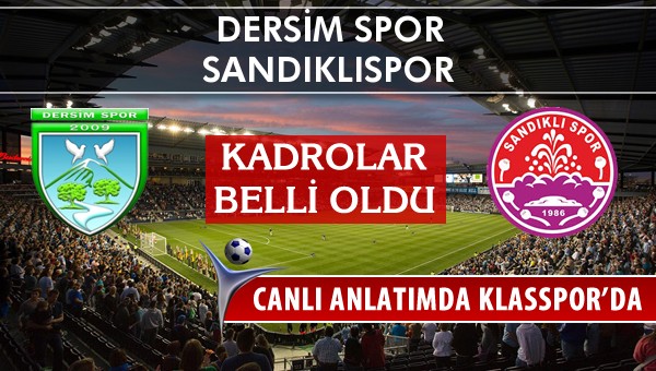 Dersim Spor - Sandıklıspor maç kadroları belli oldu...