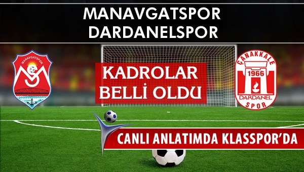 Manavgatspor - Dardanelspor maç kadroları belli oldu...