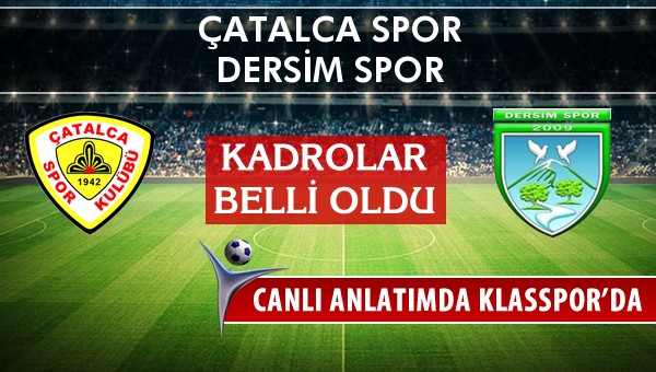 Çatalca Spor - Dersim Spor sahaya hangi kadro ile çıkıyor?