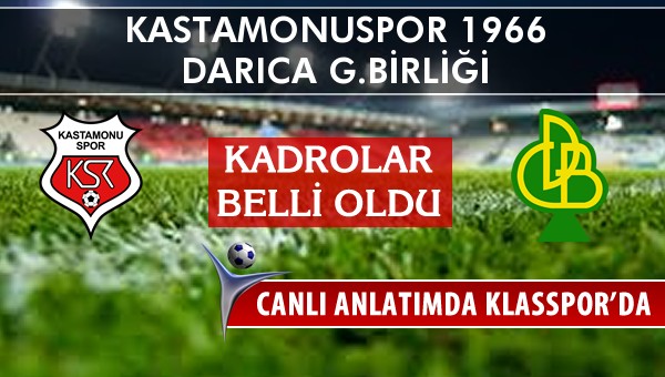 Kastamonuspor 1966 - Darıca G.Birliği sahaya hangi kadro ile çıkıyor?