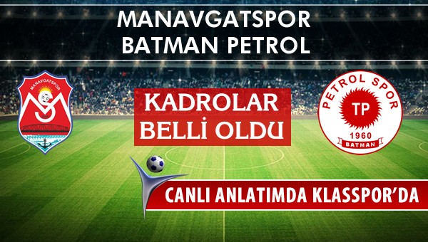 İşte Manavgatspor - Batman Petrol maçında ilk 11'ler