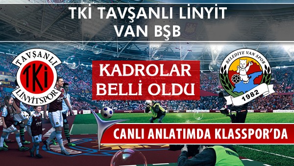 İşte TKİ Tavşanlı Linyit - Van BŞB maçında ilk 11'ler