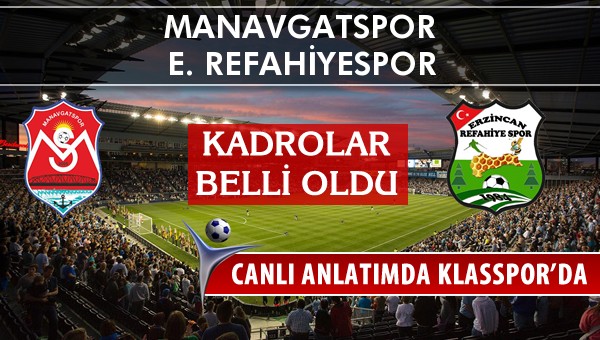 Manavgatspor - E. Refahiyespor sahaya hangi kadro ile çıkıyor?