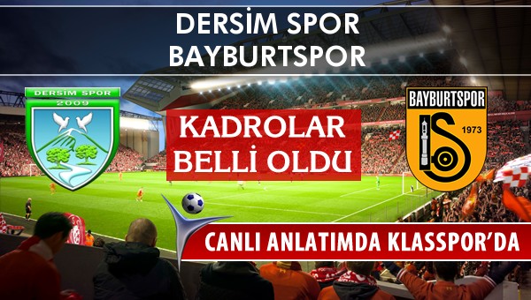 İşte Dersim Spor - Bayburtspor maçında ilk 11'ler