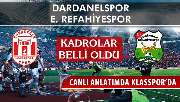 Dardanelspor - E. Refahiyespor sahaya hangi kadro ile çıkıyor?