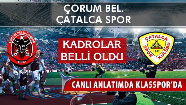 İşte Çorum Bel. - Çatalca Spor maçında ilk 11'ler