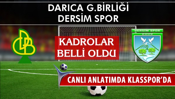 Darıca G.Birliği - Dersim Spor sahaya hangi kadro ile çıkıyor?