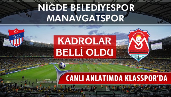 Niğde Belediyespor - Manavgatspor sahaya hangi kadro ile çıkıyor?