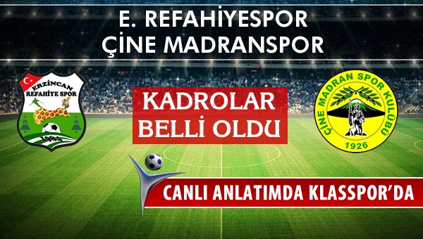 E. Refahiyespor - Çine Madranspor sahaya hangi kadro ile çıkıyor?