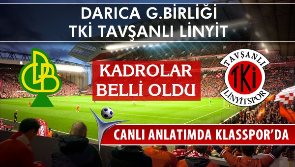 Darıca G.Birliği - TKİ Tavşanlı Linyit sahaya hangi kadro ile çıkıyor?