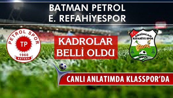 Batman Petrol - E. Refahiyespor maç kadroları belli oldu...