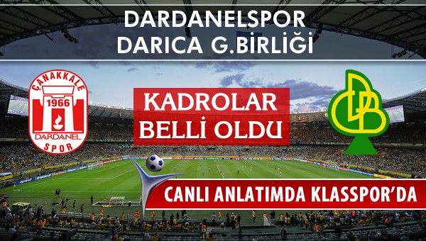 Dardanelspor - Darıca G.Birliği sahaya hangi kadro ile çıkıyor?