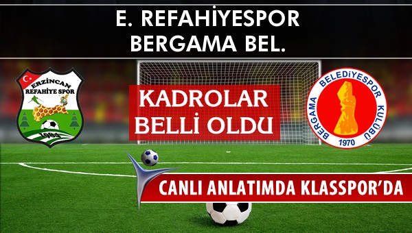 E. Refahiyespor - Bergama Bel. maç kadroları belli oldu...