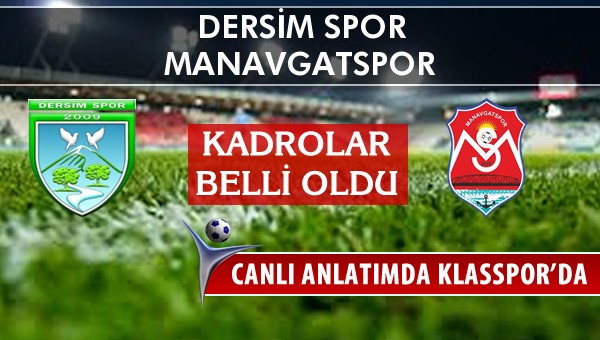 Dersim Spor - Manavgatspor sahaya hangi kadro ile çıkıyor?