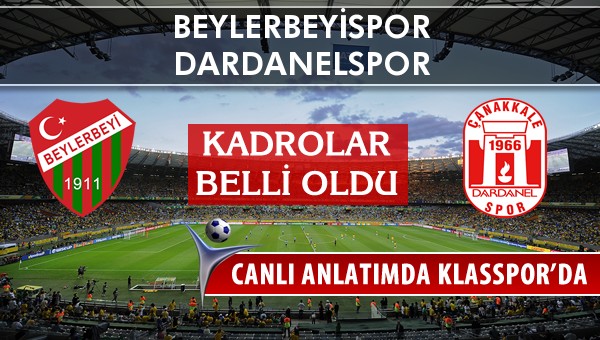 Beylerbeyispor - Dardanelspor sahaya hangi kadro ile çıkıyor?