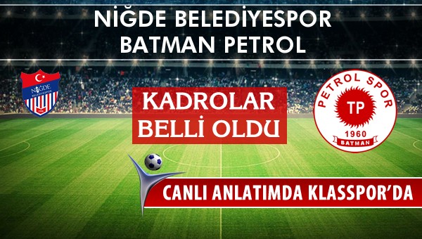 İşte Niğde Belediyespor - Batman Petrol maçında ilk 11'ler