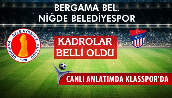 İşte Bergama Bel. - Niğde Belediyespor maçında ilk 11'ler