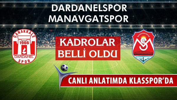 Dardanelspor - Manavgatspor maç kadroları belli oldu...