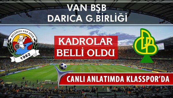 Van BŞB - Darıca G.Birliği maç kadroları belli oldu...