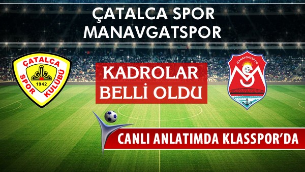 Çatalca Spor - Manavgatspor sahaya hangi kadro ile çıkıyor?