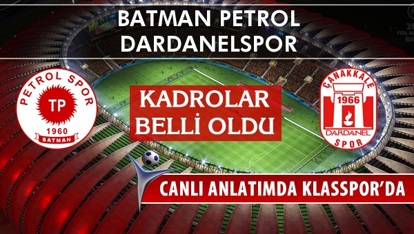 Batman Petrol - Dardanelspor sahaya hangi kadro ile çıkıyor?