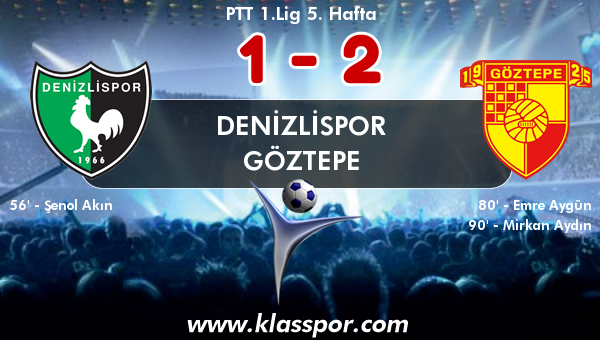 Denizlispor 1 - Göztepe 2