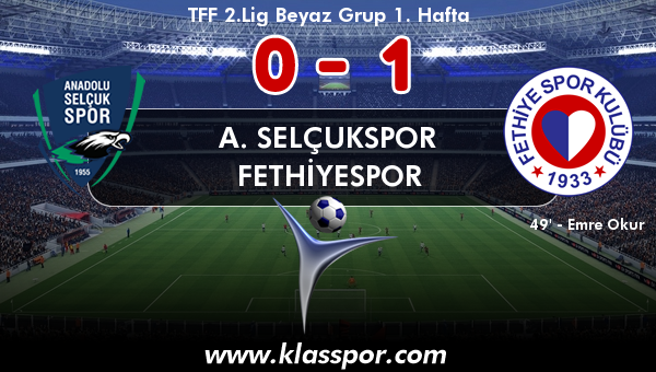 A. Selçukspor 0 - Fethiyespor 1