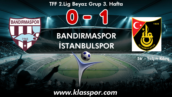 Bandırmaspor 0 - İstanbulspor 1