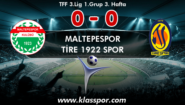 Maltepespor 0 - Tire 1922 Spor 0