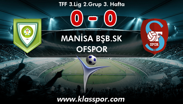 Manisa BŞB.SK 0 - Ofspor 0