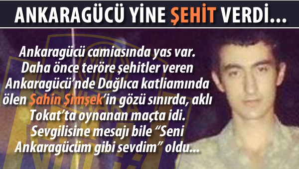 Ankaragücü yine şehit verdi...