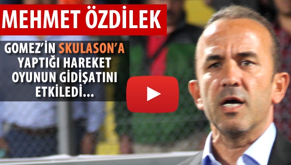 Özdilek "Skulason'a yapılan hareket..."