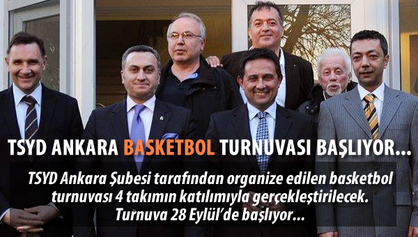 TSYD Ankara Basketbol turnuvası başlıyor....