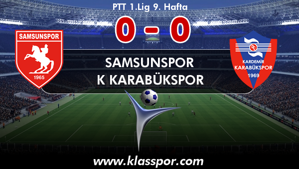 Samsunspor 0 - K Karabükspor 0