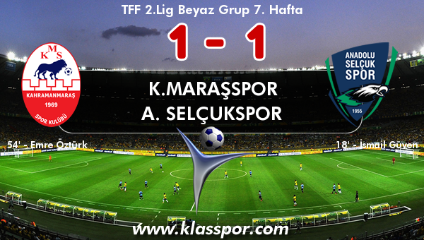 K.Maraşspor 1 - A. Selçukspor 1