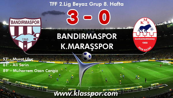 Bandırmaspor 3 - K.Maraşspor 0