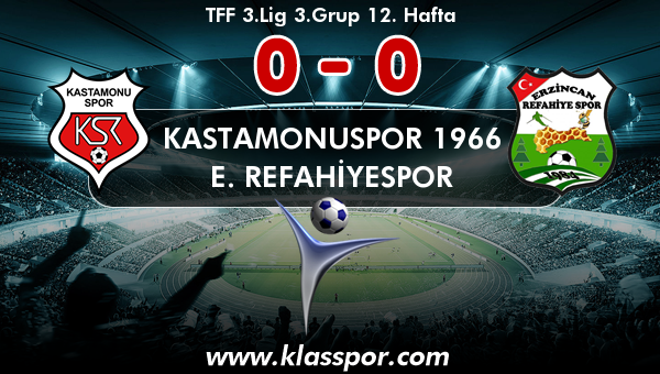 Kastamonuspor 1966 0 - E. Refahiyespor 0