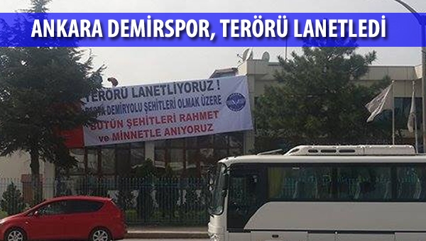 Ankara Demirspor terörü lanetledi