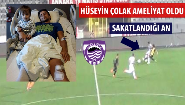 Hüseyin Çolak ameliyat oldu