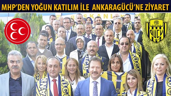 MHP'den yoğun katılım ile Ankaragücü'ne destek ziyareti