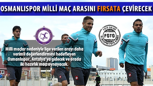 Osmanlıspor, arayı fırsata çevirecek!