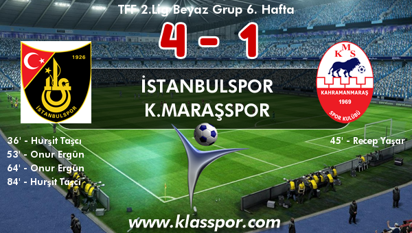 İstanbulspor 4 - K.Maraşspor 1