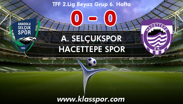 A. Selçukspor 0 - Hacettepe Spor 0