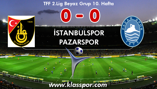 İstanbulspor 0 - Pazarspor 0