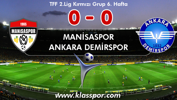 Manisaspor 0 - Ankara Demirspor 0