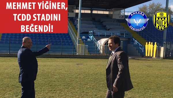 Mehmet Yiğiner, TCDD Stadı'ndan memnun kaldı!