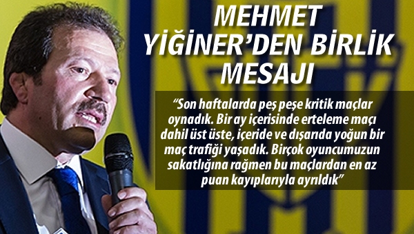 Mehmet Yiğiner'den birlik mesajı